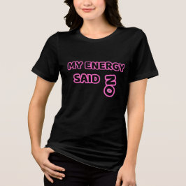 Mijn Energie Zei Nee – Brute Herkenbare Humor Tri-Blend Shirt
