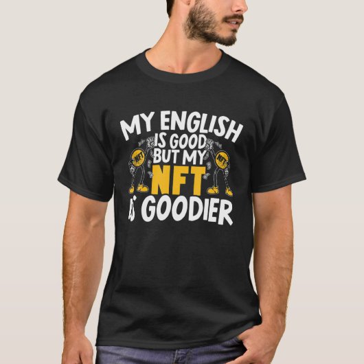 Mijn Engels is goed, maar mijn NFT is Goodier Cryp T-shirt (Voorkant)