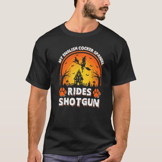 Mijn Engelse Cocker Spaniel Dog Ride Witch Shotgun T-shirt (Voorkant)