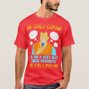 Mijn enige copium op een dieet, maar deze desserts t-shirt