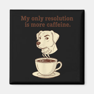 Mijn enige voornemen is meer cafeïne Funny Dog Cof Magneet