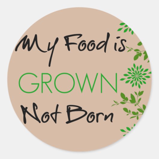 Mijn eten is geteeld, niet geboren ronde sticker (Voorkant)