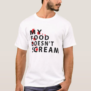 Mijn eten schreeuwt niet. t-shirt