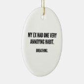 Mijn ex had een heel vervelende habitat. Ademhalin Keramisch Ornament (Rechts)