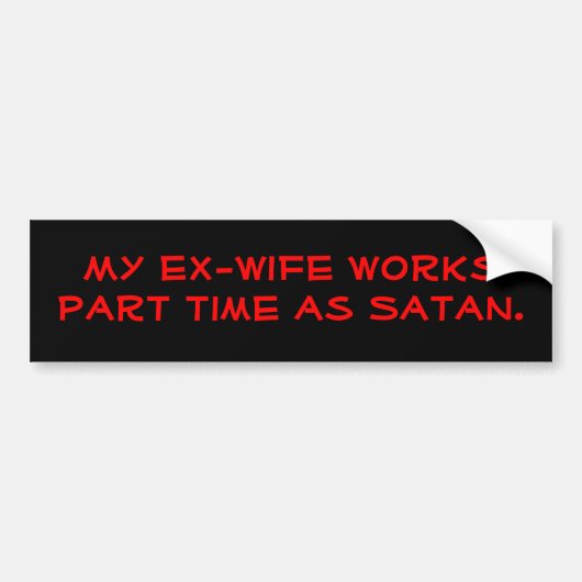Mijn ex werkt parttime als Satan. Bumpersticker (Voorkant)