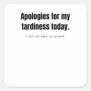 Mijn excuses voor mijn traagheid vandaag. Grappig  Vierkante Sticker