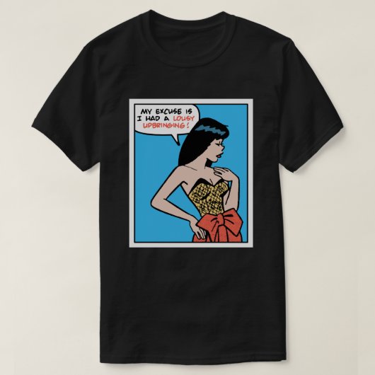 Mijn excuus is dat ik een slechte opvoeding heb ge t-shirt (Design voorkant)