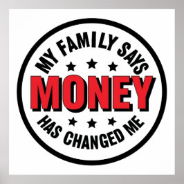 Mijn familie zegt dat geld me heeft veranderd poster