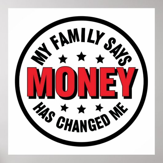 Mijn familie zegt dat geld me heeft veranderd poster (Voorkant)