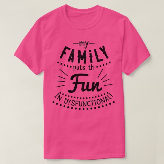 mijn familie zet de lol in dysfunctionele01 t-shirt (Design voorkant)
