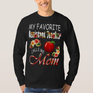 Mijn favoriete assistent-leraar noemt me mam Cute T-shirt