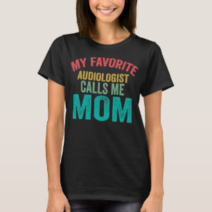 Mijn favoriete audioloog noemt me mama Moederdag T-shirt