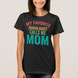 Mijn favoriete audioloog noemt me mama Moederdag T-shirt