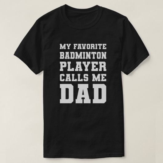 Mijn favoriete Badminton speler belt me papa T-shirt (Design voorkant)