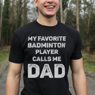 Mijn favoriete badmintonspeler noemt me vader t-shirt