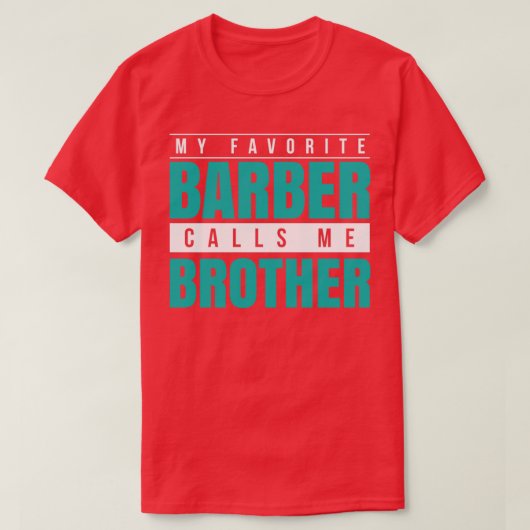 Mijn favoriete Barber noemt me broer T-shirt (Design voorkant)
