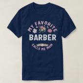 Mijn favoriete Barber noemt me mam T Shirt (Design voorkant)