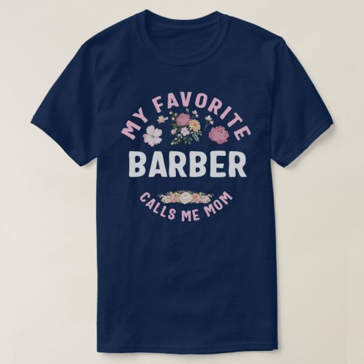 Mijn favoriete Barber noemt me mam T Shirt (Design voorkant)