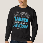 Mijn favoriete Barber noemt me Pawpaw Pap mama Trui (Voorkant)