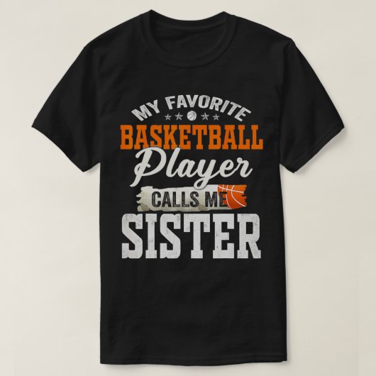 Mijn favoriete Basketbalspeler belt me zuster T-shirt (Design voorkant)