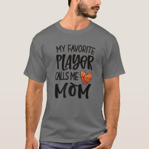 Mijn favoriete Basketbalspeler noemt me mam Basket T-shirt
