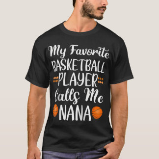 Mijn favoriete basketbalspeler noemt me Nana Schat T-shirt