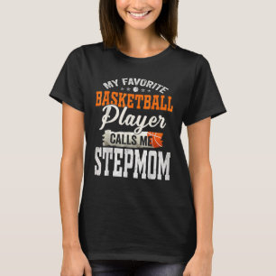 Mijn favoriete Basketbalspeler noemt me Stepmam T-shirt
