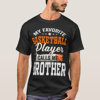 Mijn favoriete Basketbalspeler roept me broer T-shirt
