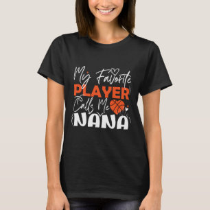 Mijn favoriete Basketbalspeler roept me Nana T-shirt