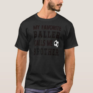 Mijn favoriete bezoeker roept me Broeder Soccer Br T-shirt