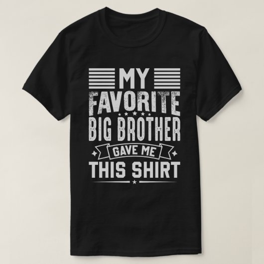 Mijn favoriete BIG BROTHER gaf me dit Shirt (Design voorkant)