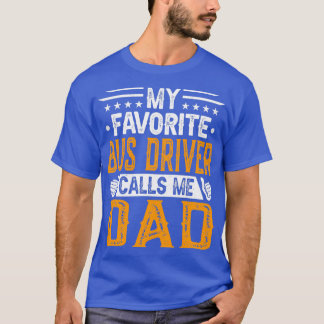 Mijn favoriete buschauffeur noemt me Pap Driverx27 T-shirt