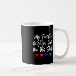 Mijn favoriete buurman gaf me dit plezier koffiemok