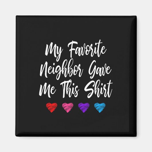 Mijn favoriete buurman gaf me dit plezier magneet (Voorkant)