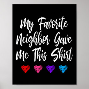 Mijn favoriete buurman gaf me dit plezier poster