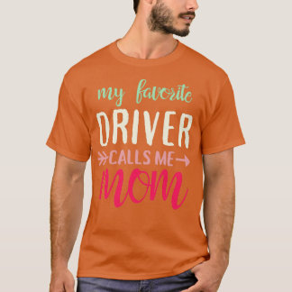 Mijn favoriete chauffeur noemt me mam t-shirt