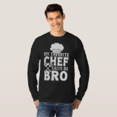 Mijn favoriete Chef roept me Bro-koken T-shirt (Voorkant volledig)