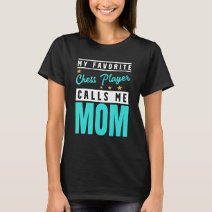 Mijn favoriete Chess Player noemt me Mam Chess Pla T-shirt