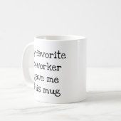 Mijn favoriete collega gaf me deze mok (Voorkant links)