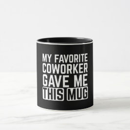 Mijn favoriete collega gaf me deze mok