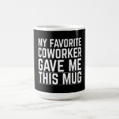 Mijn favoriete collega gaf me deze mok (Center)