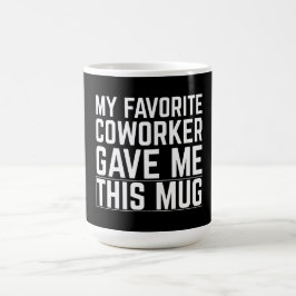 Mijn favoriete collega gaf me deze mok