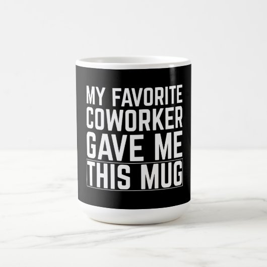 Mijn favoriete collega gaf me deze mok (Center)