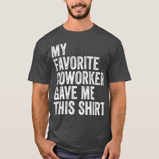 Mijn favoriete collega gaf me deze werktuigenbaas t-shirt (Voorkant)