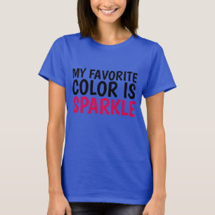 MIJN FAVORIETE COLOR IS SPARKLE T-shirts