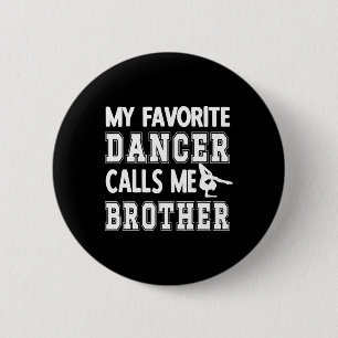 Mijn favoriete danser noemt me Broeder Dance Bro Ronde Button 5,7 Cm