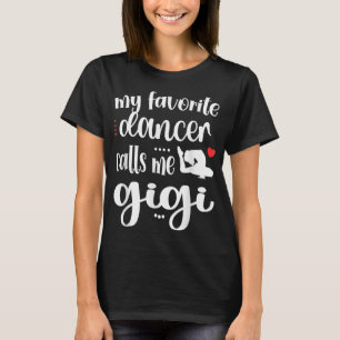 Mijn favoriete danser noemt me Gigi Dance Gigi Gra T-shirt