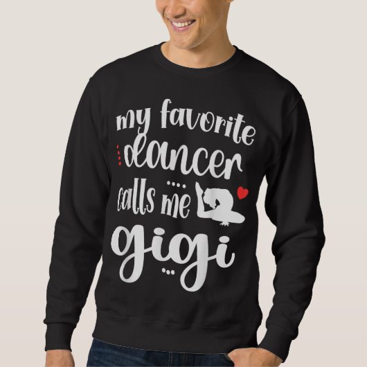 Mijn favoriete danser noemt me Gigi Dance Gigi Gra Trui (Voorkant)