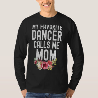 Mijn favoriete danser noemt me mama Moederdag Danc T-shirt