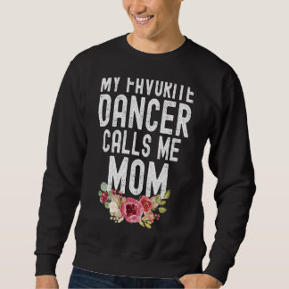 Mijn favoriete danser noemt me mama Moederdag Danc Trui